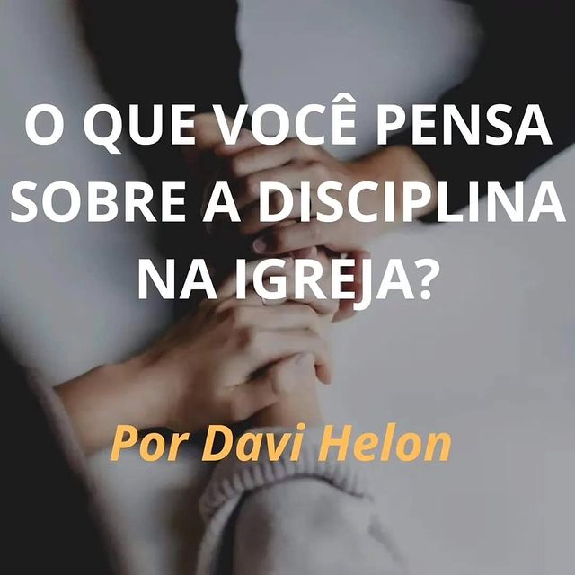 O QUE VOCÊ PENSA SOBRE A DISCIPLINA NA IGREJA?