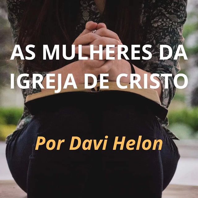 AS MULHERES DA IGREJA DE CRISTO