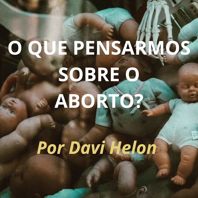 O QUE PENSARMOS SOBRE O ABORTO? Uma breve meditação