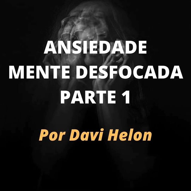 ANSIEDADE – MENTE DESFOCADA