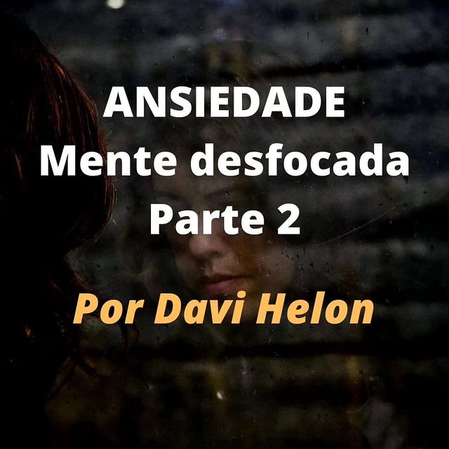ANSIEDADE – MENTE DESFOCADA