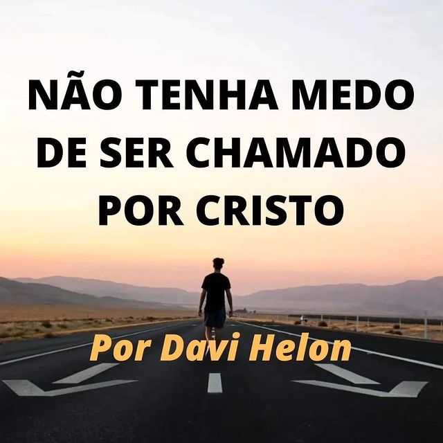 NÃO TENHA MEDO DE SER CHAMADO POR CRISTO