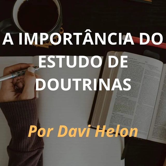 A IMPORTÂNCIA DO ESTUDO DE DOUTRINAS