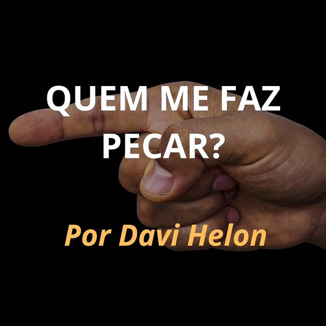 QUEM ME FAZ PECAR?