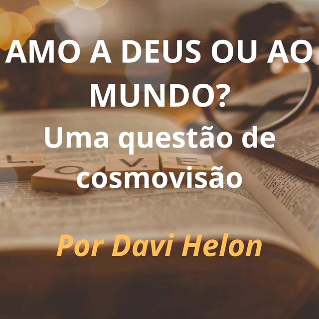 AMO A DEUS OU AO MUNDO?