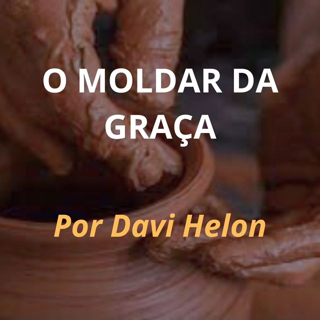 O MOLDAR DA GRAÇA