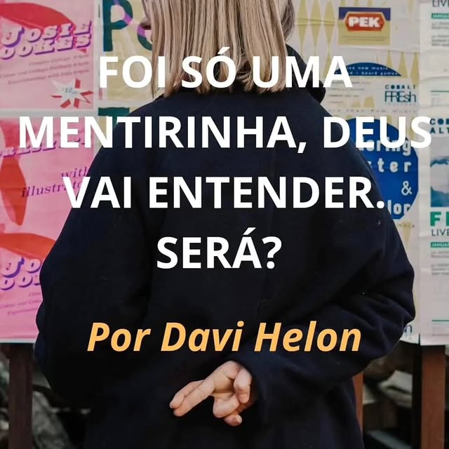 FOI SÓ UMA MENTIRINHA, DEUS VAI ENTENDER. SERÁ?