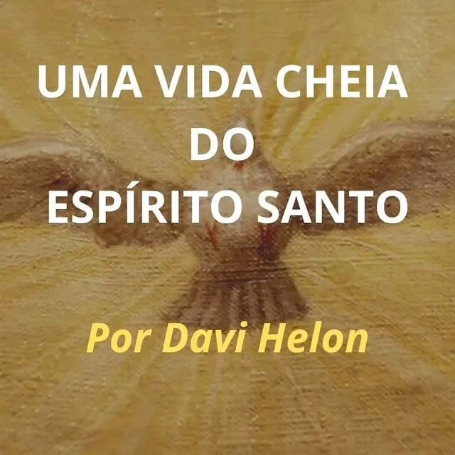 UMA VIDA CHEIA DO ESPÍRITO SANTO!